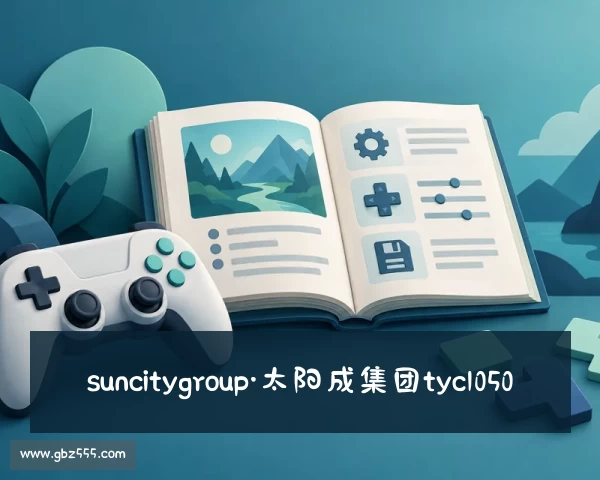 最新suncitygroup·太阳成集团tyc1050(澳门)官方网站